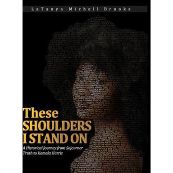 These Shoulders I Stand On