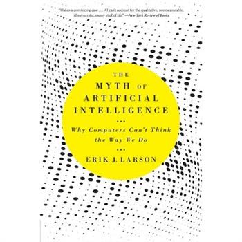 The Myth of Artificial Intelligence