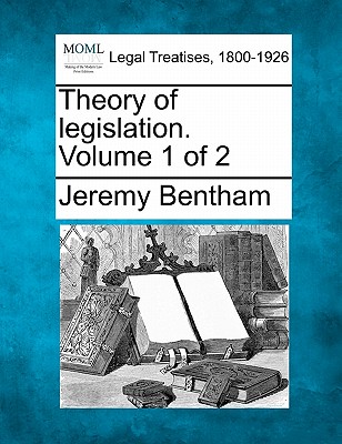 Theory of legislation. Volume 1 of 2