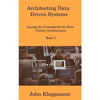 Architecting Data-Driven Systems Book 2