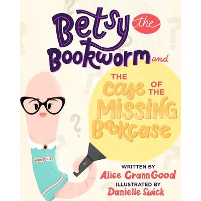 Betsy the Bookworm and The Case of the Missing Bookcase