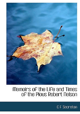 Memoirs of the Life and Times of the Pious Robert Nelson