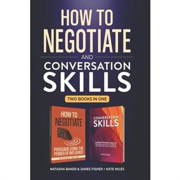 Conversation Skills & How To Negotiate (2 books in 1)