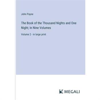 The Book of the Thousand Nights and One Night; In Nine Volumes