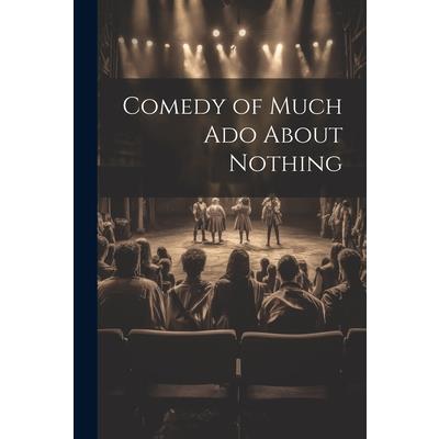 Comedy of Much Ado About Nothing