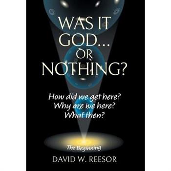 Was it God... or Nothing?