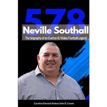 Neville Southall The Biography of An Everton & Wales Football Legend