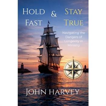 Hold Fast & Stay True