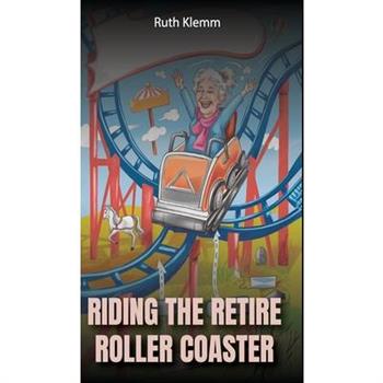 Riding the Retire Roller Coaster