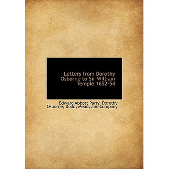 Letters from Dorothy Osborne to Sir William Temple 1652-54