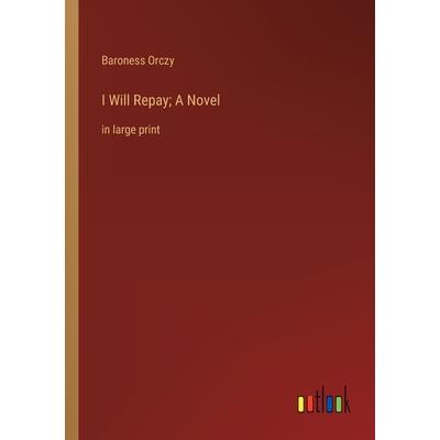 I Will Repay; A Novel