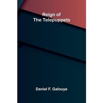Reign of the telepuppets