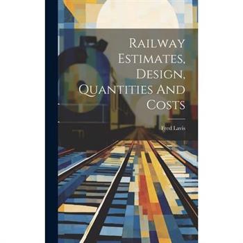 Railway Estimates, Design, Quantities And Costs