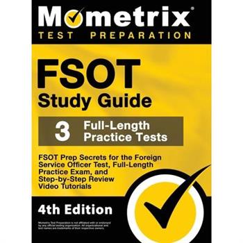 FSOT Study Guide - FSOT Prep Secrets, Full-Length Practice Exam, Step-by-Step Review Video Tutorials for the Foreign Service Officer Test