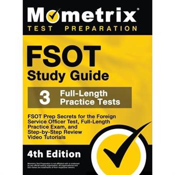 FSOT Study Guide - FSOT Prep Secrets, Full-Length Practice Exam, Step-by-Step Review Video Tutorials for the Foreign Service Officer Test
