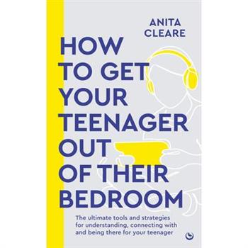 How to Get Your Teenager Out of Their Bedroom