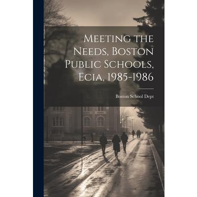 Meeting the Needs, Boston Public Schools, Ecia, 1985-1986