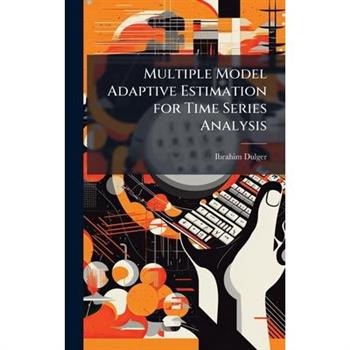 Multiple Model Adaptive Estimation for Time Series Analysis