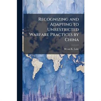 Recognizing and Adapting to Unrestricted Warfare Practices by China