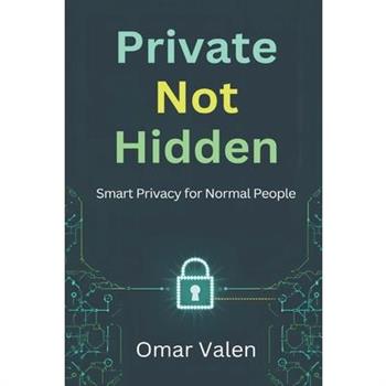 Private, Not Hidden