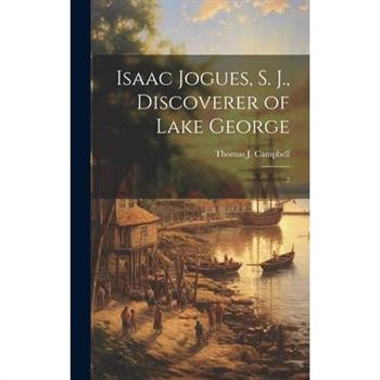 Isaac Jogues, S. J., Discoverer of Lake George