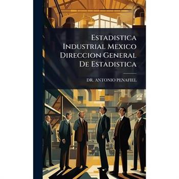 Estadistica Industrial Mexico Direccion General De Estadistica