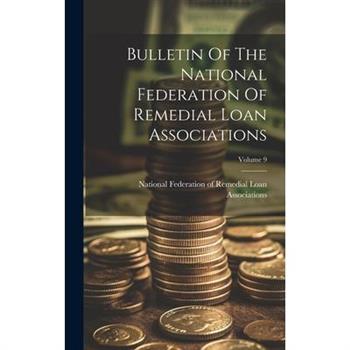 Bulletin Of The National Federation Of Remedial Loan Associations; Volume 9