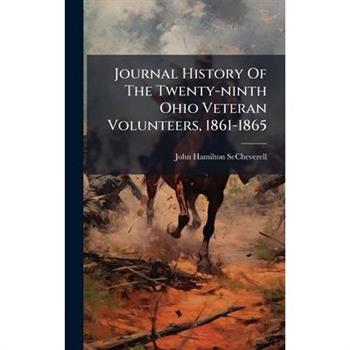 Journal History Of The Twenty-ninth Ohio Veteran Volunteers, 1861-1865