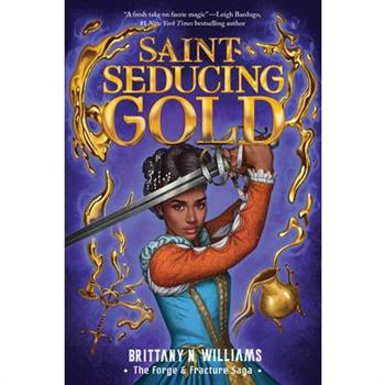 Saint-Seducing Gold (the Forge & Fracture Saga, Book 2)
