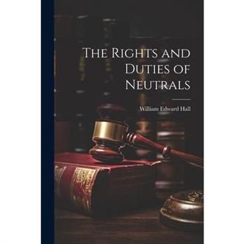 The Rights and Duties of Neutrals