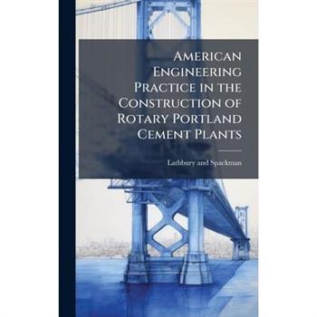 American Engineering Practice in the Construction of Rotary Portland Cement Plants