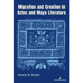 Migration and Creation in Aztec and Maya Literature