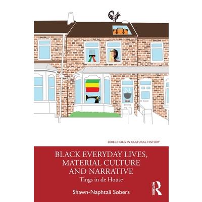 Black Everyday Lives, Material Culture and Narrative