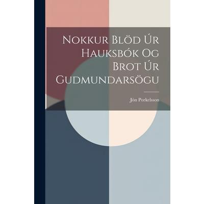 Nokkur Bl繹d 繳r Hauksb籀k og Brot 繳r Gudmundars繹gu