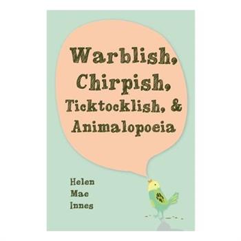 Warblish, Chirpish, Ticktocklish, & Animalopoeia