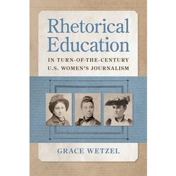 Rhetorical Education in Turn-Of-The-Century U.S. Women's Journalism