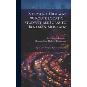 Interstate Highway 90 Route Location Study, Three Forks to Bozeman, Montana
