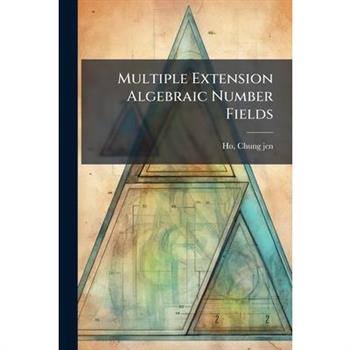 Multiple Extension Algebraic Number Fields