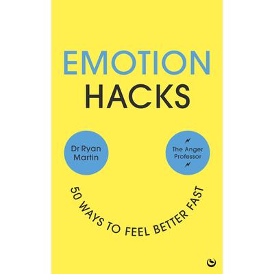 Emotion Hacks : 50 Ways to Feel Better Fast /