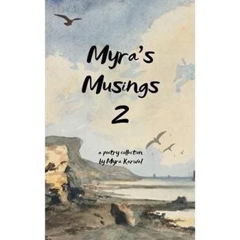 MYRA'S MUSINGS 2 A collection of poetry