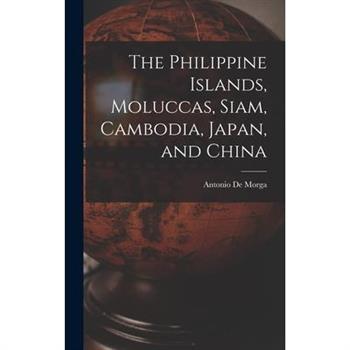 The Philippine Islands, Moluccas, Siam, Cambodia, Japan, and China