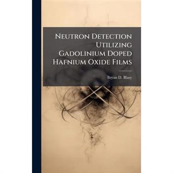 Neutron Detection Utilizing Gadolinium Doped Hafnium Oxide Films