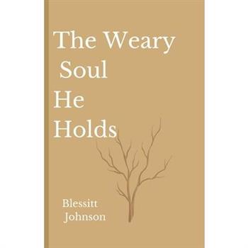 The Weary Soul He Holds