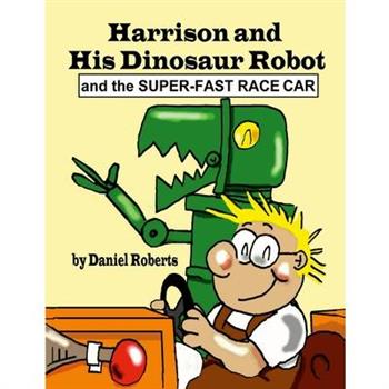 Harrison and his Dinosaur Robot and the Super-Fast Race Car