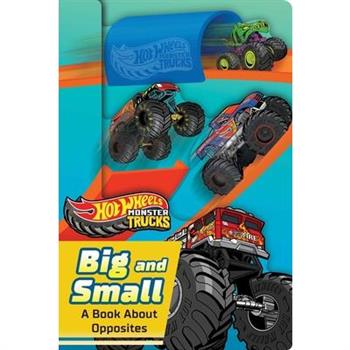 Hot Wheels: Big and Small: A Book about Opposites (a Mattel Hot Wheels Monster Trucks Shaped Novelty Board Book for Toddlers)