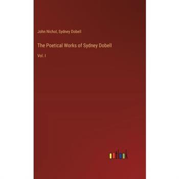 The Poetical Works of Sydney Dobell