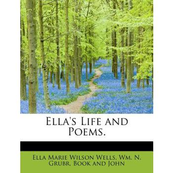 Ella’s Life and Poems.