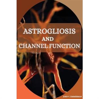 Astrogliosis and Channel Function