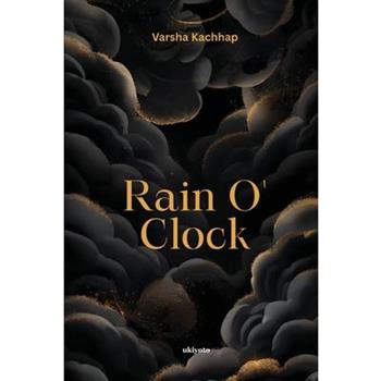 Rain O' Clock 'when the tears drops turn into the golden rain'