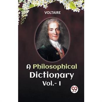 A PHILOSOPHICAL DICTIONARY Vol.-I